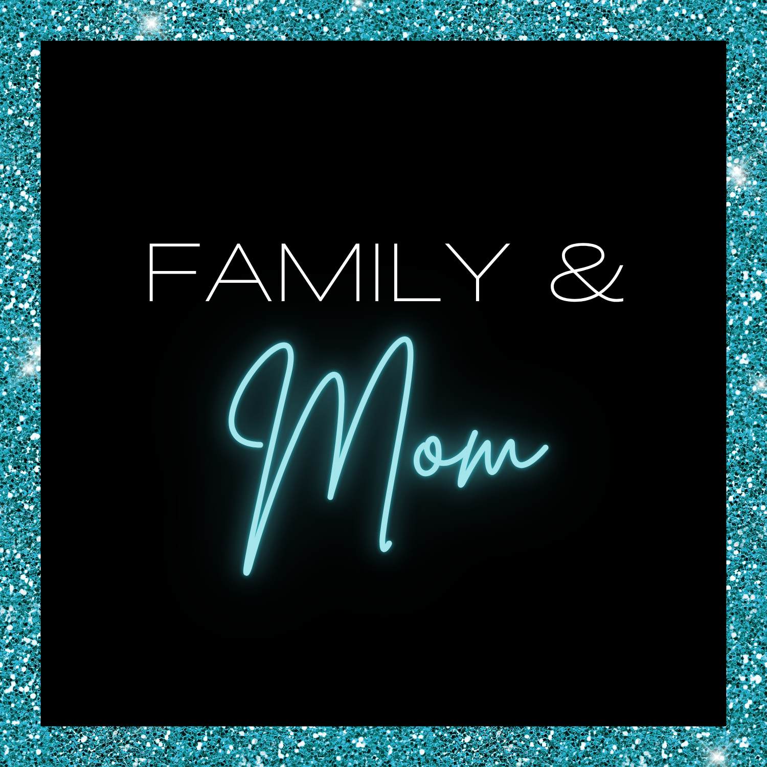 Family & Mom